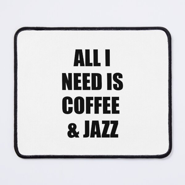 Item preview, All I need is coffee and jazz  designed and sold by Inspirationmotivation.
