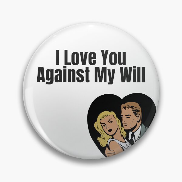 Item preview, I Love You Against My Will designed and sold by KATKattalestv.