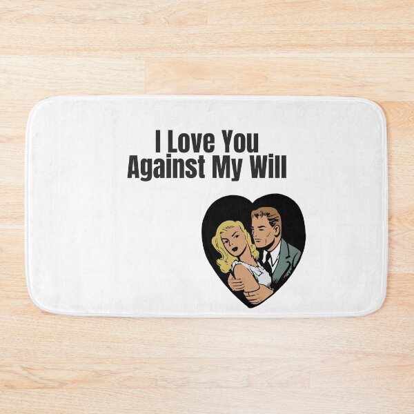 Item preview, I Love You Against My Will designed and sold by KATKattalestv.