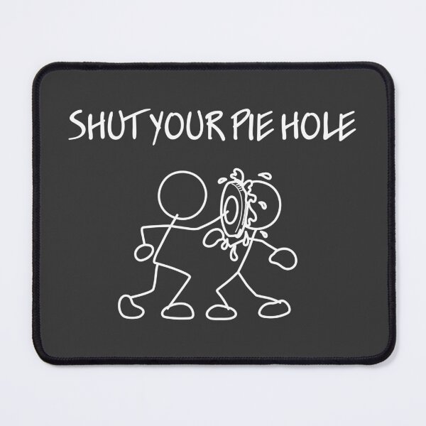 Item preview, Shut Your Pie Hole designed and sold by bjcoving.