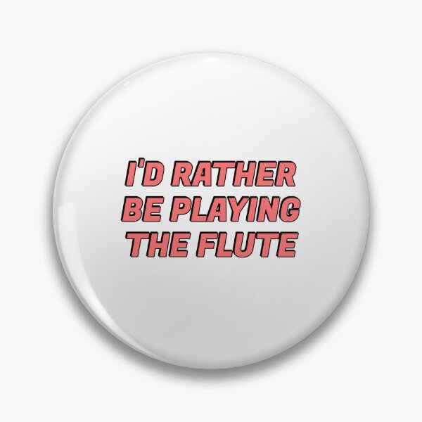 Item preview, Id Rather Be Playing The Flute   designed and sold by Inspirationmotivation.