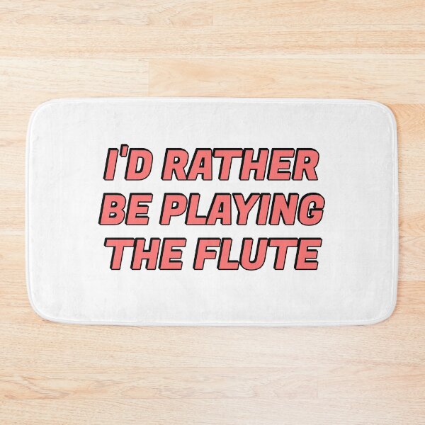 Item preview, Id Rather Be Playing The Flute   designed and sold by Inspirationmotivation.