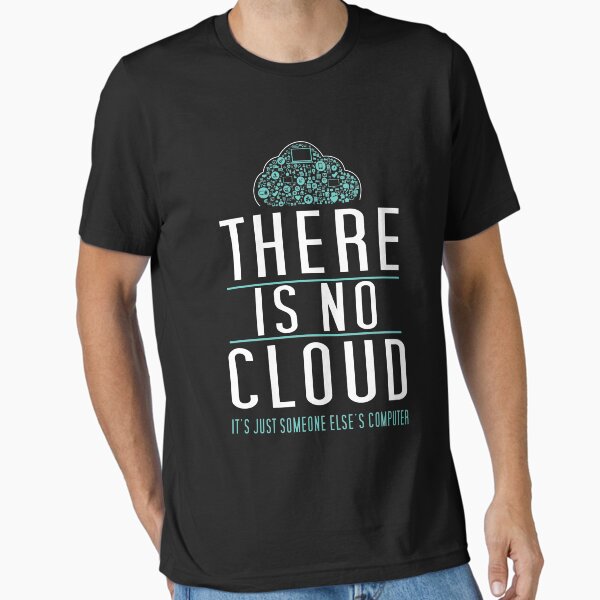 Item preview, There is no cloud just someone else's computer - Humor For Tech Geeks  designed and sold by deepsenses.