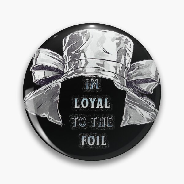Item preview, I'm Loyal to the Foil Tin - Hat Conspiracy Theory designed and sold by PugD.