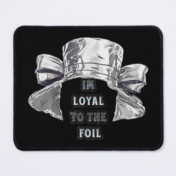 Item preview, I'm Loyal to the Foil Tin - Hat Conspiracy Theory designed and sold by PugD.