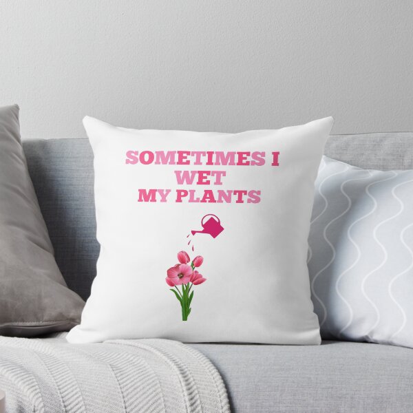 Item preview, Sometimes I wet my plants designed and sold by Josie37.