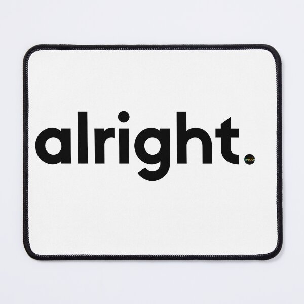 Item preview, Alright. designed and sold by The Neighbourhood Rewatch.