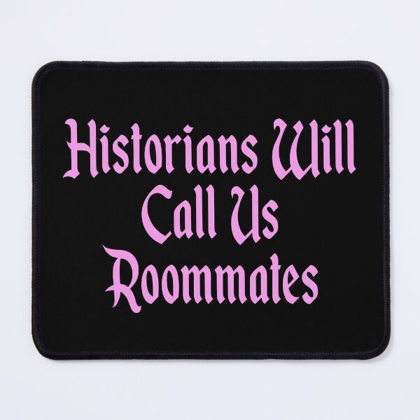 Item preview, Historians Will Call Us Roommates designed and sold by leafsquare.