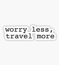 Sorgen Sie weniger Reisen mehr Sticker