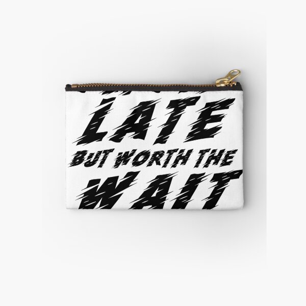 Item preview, Always late but worth the wait tshirt funny quote tshirt teen gifts girl graphic shirt hipster shirt men tshirt crewneck shirt women tshirt designed and sold by Noussairox.