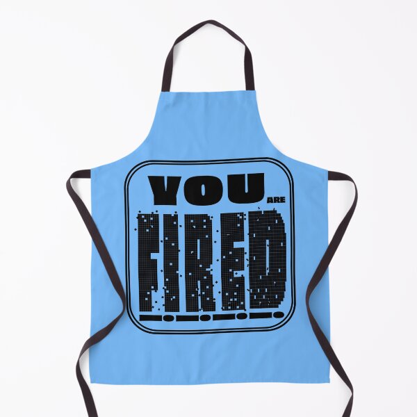 Item preview, YOU ARE FIRED~~!!!!!!!! designed and sold by Pronoian-Space.