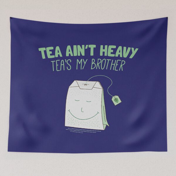 Item preview, Tea Ain't Heavy, Tea's My Brother designed and sold by propellerhead.