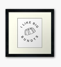 I LIKE BIG BUNDTS Framed Print