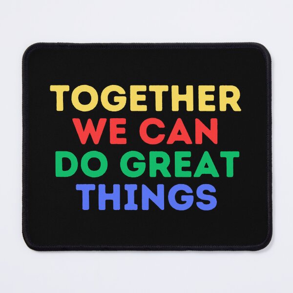 Item preview, Together We Can Do Great things (Mood Colors) designed and sold by MoodThreads.