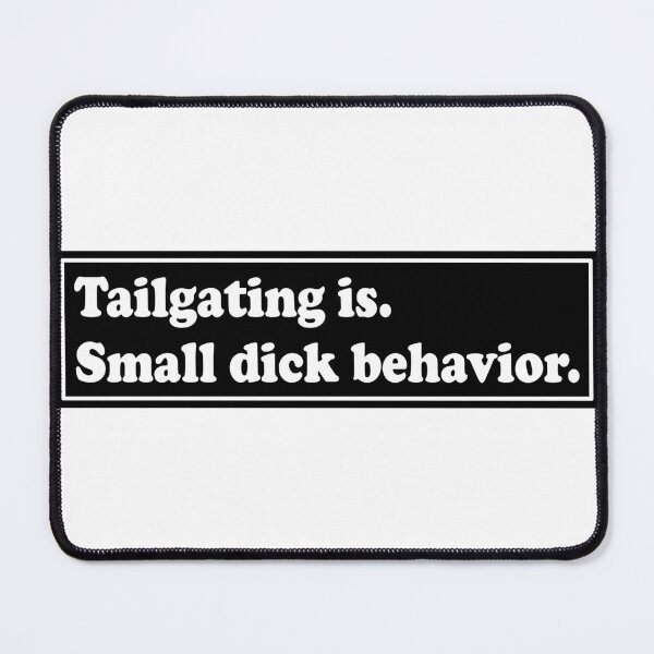 Item preview, Tailgating original bumper, Tailgating is small dick behavior bumper designed and sold by fanky-bumper.