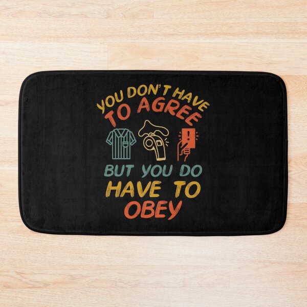 Item preview, Funny humorous referee quote- you don’t have to agree but you do have to obey designed and sold by Unitepeople.