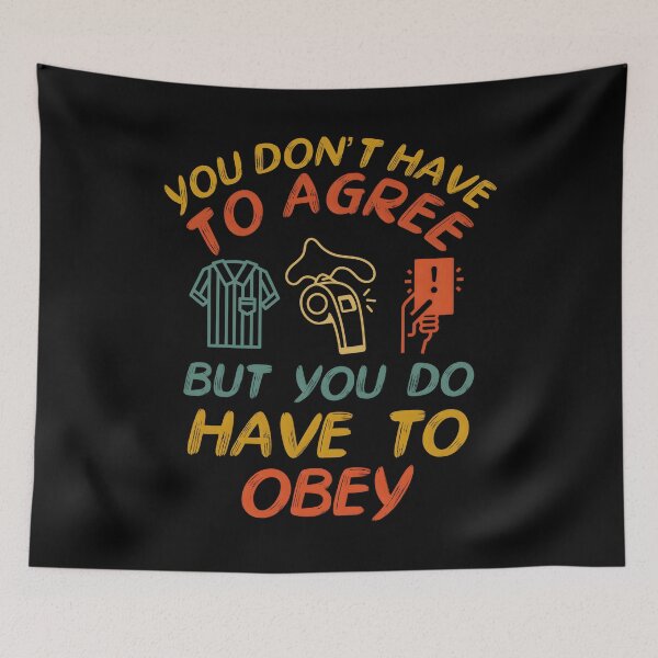 Item preview, Funny humorous referee quote- you don’t have to agree but you do have to obey designed and sold by Unitepeople.