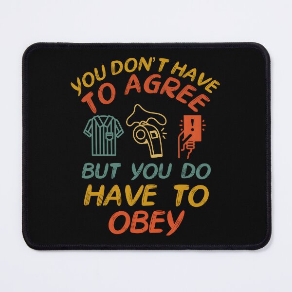 Item preview, Funny humorous referee quote- you don’t have to agree but you do have to obey designed and sold by Unitepeople.