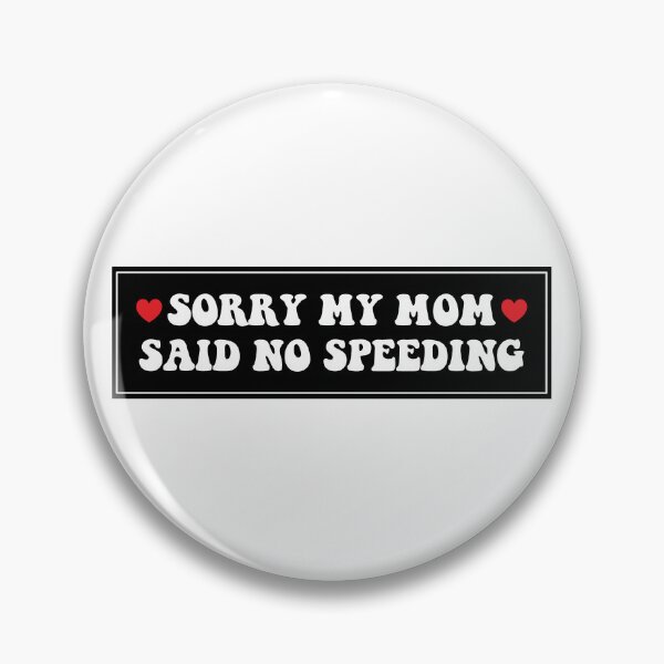 Item preview, Sorry My Mom Said No Speeding Funny Car Bumper designed and sold by fanky-bumper.
