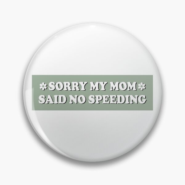 Item preview, Sorry My Mom Said No Speeding Funny Car Bumper designed and sold by fanky-bumper.