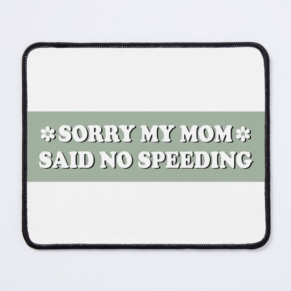Item preview, Sorry My Mom Said No Speeding Funny Car Bumper designed and sold by fanky-bumper.