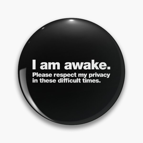 Item preview, I am awake. Please respect my privacy in these difficult times. designed and sold by chestify.