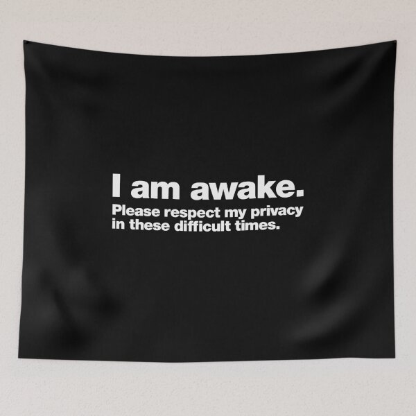 Item preview, I am awake. Please respect my privacy in these difficult times. designed and sold by chestify.