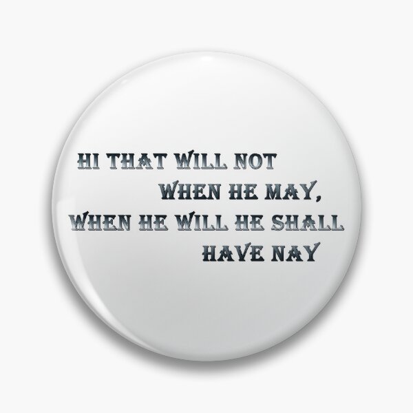 Item preview, Не that will not when he may, when he will he shall have nay designed and sold by FelixMorua.