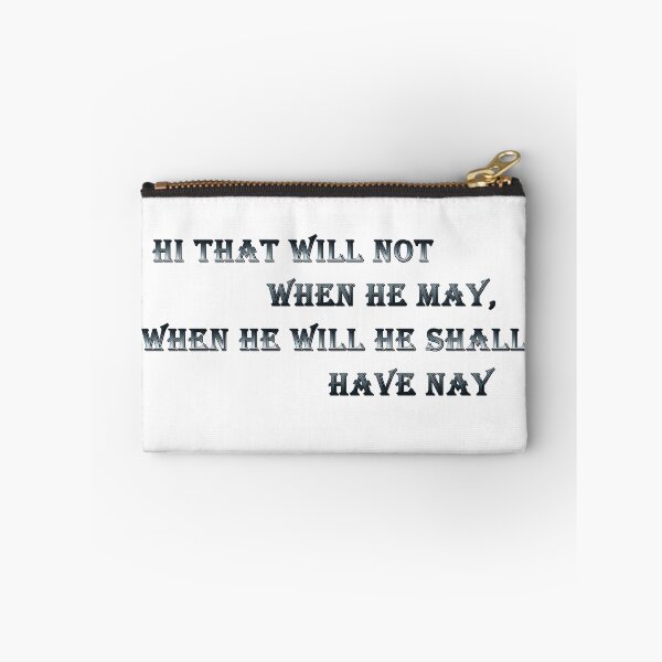 Item preview, Не that will not when he may, when he will he shall have nay designed and sold by FelixMorua.