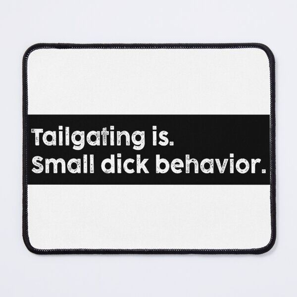 Item preview, Tailgating original bumper, Tailgating is small dick behavior bumper designed and sold by fanky-bumper.