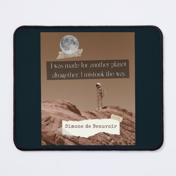 Item preview, Simone de Beauvoir quote: I was made for another planet altogether. I mistook the way. designed and sold by artbleed.