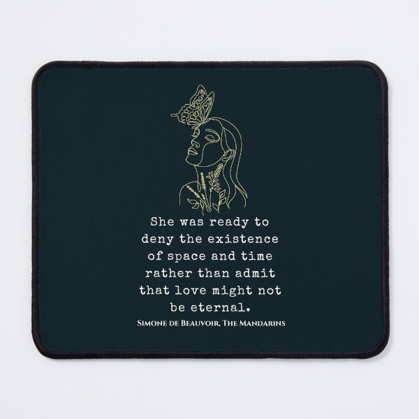 Item preview, Simone de Beauvoir quote: She was ready to deny the existence of space and time rather than admit that love might not be eternal. designed and sold by artbleed.
