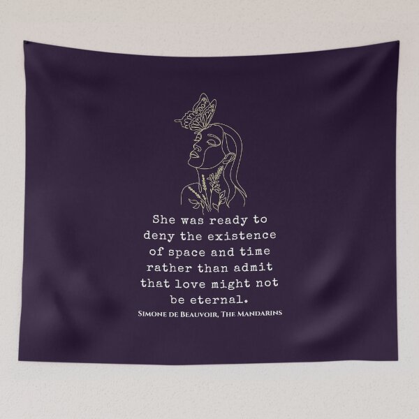 Item preview, Simone de Beauvoir quote: She was ready to deny the existence of space and time rather than admit that love might not be eternal. designed and sold by artbleed.