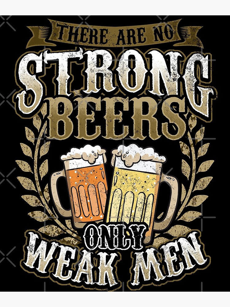 "There Are No Strong Beer Only Weak Men Brewery" Canvas Print by