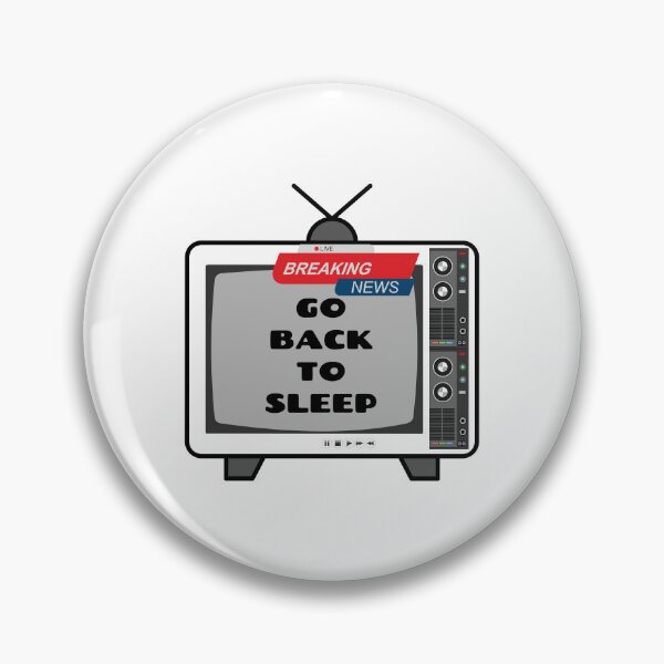 Item preview, TV LIVE BREAKING NEWS GO BACK TO SLEEP designed and sold by wildwhimsical.