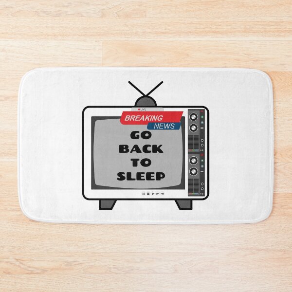Item preview, TV LIVE BREAKING NEWS GO BACK TO SLEEP designed and sold by wildwhimsical.