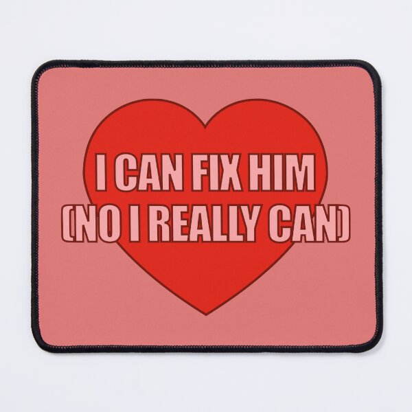 Item preview, I Can Fix Him (No I Really Can) Heart designed and sold by Chesley Design.