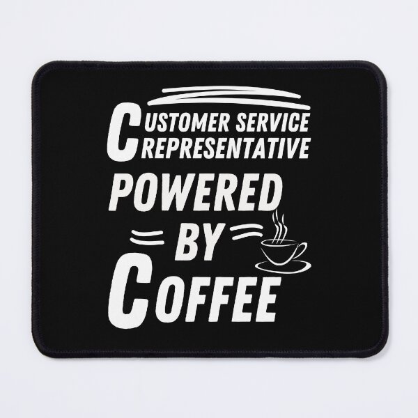 Item preview, Customer service representative powered by coffee designed and sold by annoying-shirts.