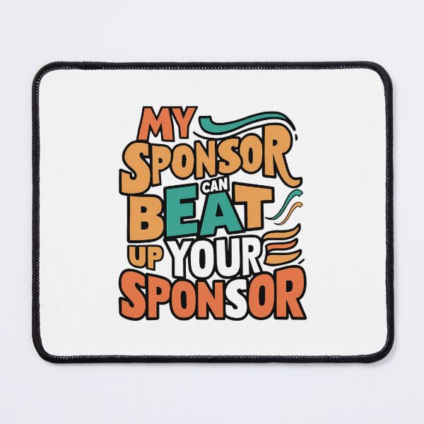 Item preview, Funny Quote My Sponsor Can Beat Up Your Sponsor Saying designed and sold by 07Art.