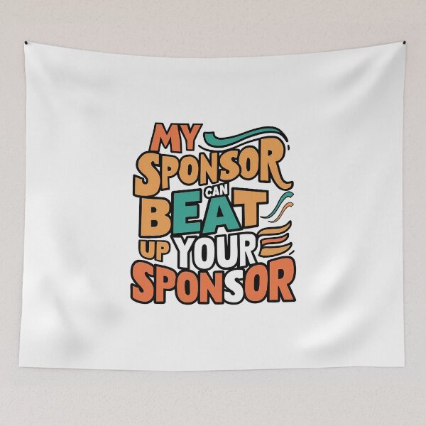 Item preview, Funny Quote My Sponsor Can Beat Up Your Sponsor Saying designed and sold by 07Art.
