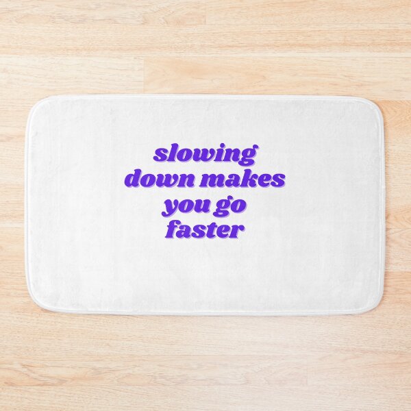 Item preview, slowing down makes you go faster designed and sold by ChiWellness Shop.