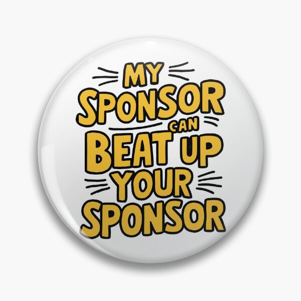 Item preview, Funny Quote My Sponsor Can Beat Up Your Sponsor Saying designed and sold by 07Art.