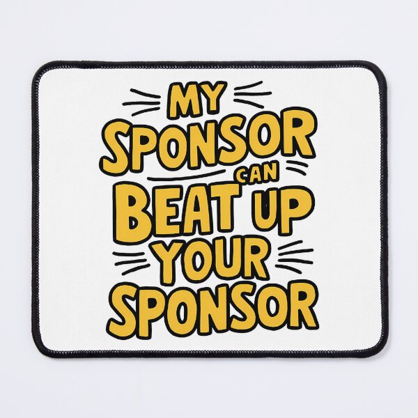 Item preview, Funny Quote My Sponsor Can Beat Up Your Sponsor Saying designed and sold by 07Art.
