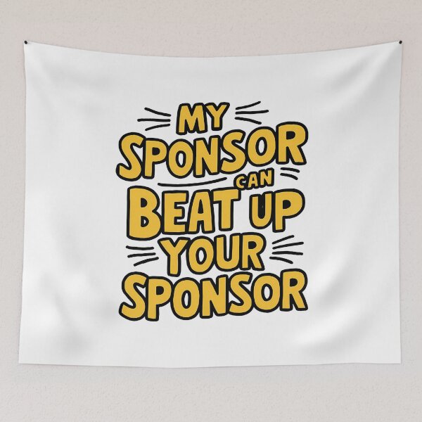 Item preview, Funny Quote My Sponsor Can Beat Up Your Sponsor Saying designed and sold by 07Art.