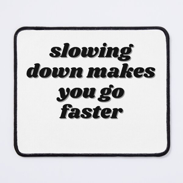 Item preview, slowing down makes you go faster designed and sold by ChiWellness Shop.