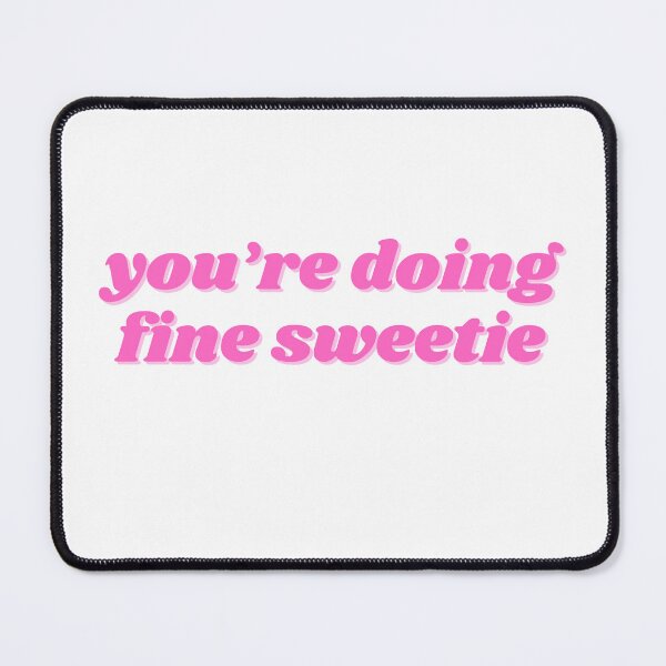 Item preview, you're doing fine sweetie, pink designed and sold by ChiWellness Shop.
