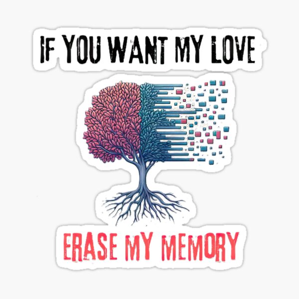 Item preview, If You Want My Love, Erase My Memory designed and sold by Xrzysiek.