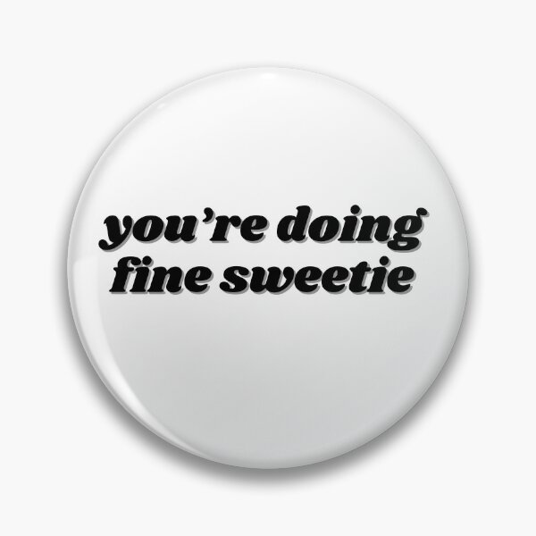 Item preview, you're doing fine sweetie designed and sold by ChiWellness Shop.