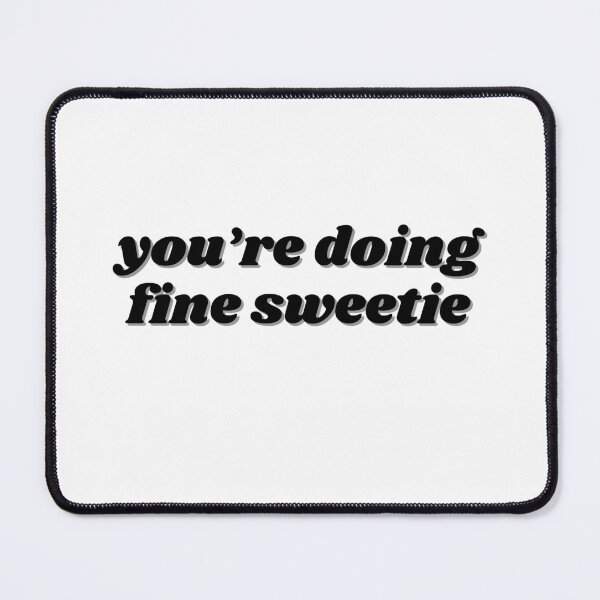 Item preview, you're doing fine sweetie designed and sold by ChiWellness Shop.
