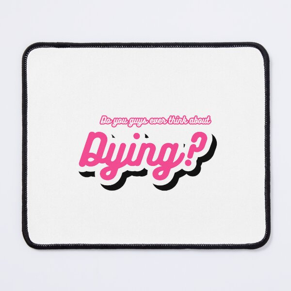 Item preview, Do you guys ever think about dying? designed and sold by Arrows Designs.